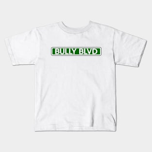 Bully Blvd Street Sign Kids T-Shirt